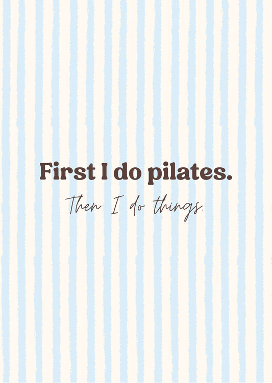 Karte "First I do Pilates. Then I do my things"